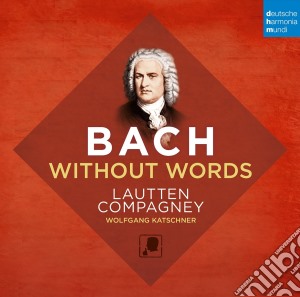 Johann Sebastian Bach - Bach Without Words cd musicale di Lautten Compagney