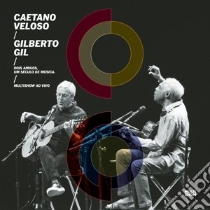 Caetano Veloso / Gilberto Gil - Two Friends, One Century Of Music (Live) (2 Cd+Dvd) cd musicale di Caetano Veloso / Gilberto Gil