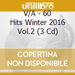 V/A - 60 Hits Winter 2016 Vol.2 (3 Cd) cd