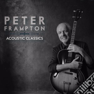Peter Frampton - Acoustic Classics cd musicale di Peter Frampton