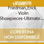 Friedman,Erick - Violin Showpieces-Ultimate Hq Cd cd