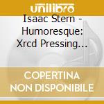 Isaac Stern - Humoresque: Xrcd Pressing (Hk) cd