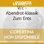 V/c - Abendrot-klassik Zum Ents cd
