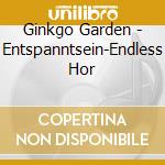 Ginkgo Garden - Entspanntsein-Endless Hor cd