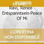 Ravi, Renee - Entspanntsein-Peace Of Mi cd