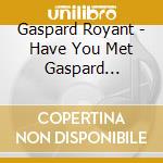 Gaspard Royant - Have You Met Gaspard Royant?