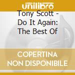 Tony Scott - Do It Again: The Best Of cd musicale di Tony Scott