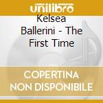 Kelsea Ballerini - The First Time cd