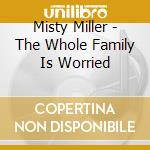 Misty Miller - The Whole Family Is Worried cd