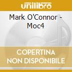 Mark O'Connor - Moc4 cd musicale di Mark O'Connor