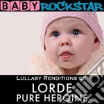 Baby Rockstar: Lullaby Renditions Of Lorde: Pure Heroine / Various cd