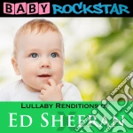 Baby Rockstar: Lullaby Renditions Of Ed Sheeran: X / Various cd