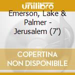 Emerson, Lake & Palmer - Jerusalem (7
