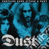 Dust - Contains Hard Attack & Dust cd musicale di Dust