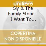 Sly & The Family Stone - I Want To Take You Higher cd