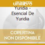 Yuridia - Esencial De Yuridia cd musicale di Yuridia