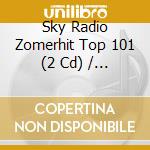 Sky Radio Zomerhit Top 101 (2 Cd) / Various cd