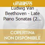 Ludwig Van Beethoven - Late Piano Sonatas (2 Cd) cd musicale di Igor Levit