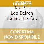 Nik P. - Leb Deinen Traum: Hits (3 Cd) cd