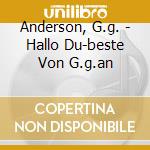 Anderson, G.g. - Hallo Du-beste Von G.g.an cd