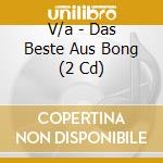 V/a - Das Beste Aus Bong (2 Cd) cd