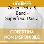 Zieger, Petra & Band - Superfrau: Das Beste (2 Cd) cd