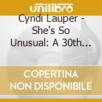 Cyndi Lauper - She's So Unusual: A 30th Anniversary Celebration (deluxe Edi cd musicale di Cyndi Lauper