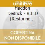 Haddon Deitrick - R.E.D (Restoring Everything Day) cd
