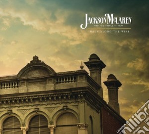 Jackson Mclaren - Walk Along The Wire [Limited E cd musicale di Jackson Mclaren