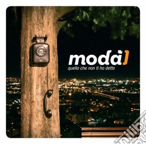 Moda' - Quello Che Non Ti Ho Detto cd musicale di Moda'