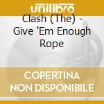Clash (The) - Give 'Em Enough Rope cd