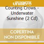 Counting Crows - Underwater Sunshine (2 Cd) cd musicale di Counting Crows