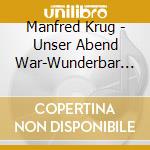 Manfred Krug - Unser Abend War-Wunderbar (2 Cd) cd