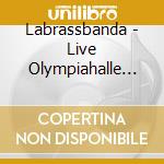 Labrassbanda - Live Olympiahalle Muenche cd musicale di Labrassbanda