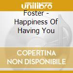 Foster - Happiness Of Having You cd