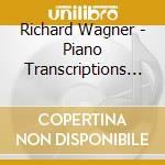 Richard Wagner - Piano Transcriptions For cd