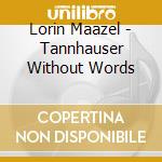 Lorin Maazel - Tannhauser Without Words cd