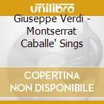 Giuseppe Verdi - Montserrat Caballe' Sings cd