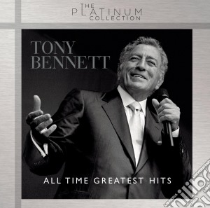 Tony Bennett - All Time Greatest Hits Platinum Collection cd musicale di Tony Bennett