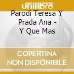 Parodi Teresa Y Prada Ana - Y Que Mas cd