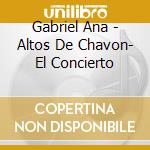 Gabriel Ana - Altos De Chavon- El Concierto cd