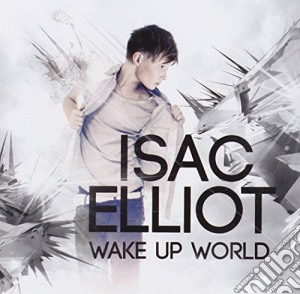 Elliot Isac - Wake Up World cd musicale di Elliot Isac