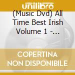 (Music Dvd) All Time Best Irish Volume 1 - Music And Scenery cd
