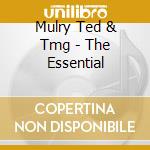 Mulry Ted & Tmg - The Essential cd musicale di Mulry Ted & Tmg