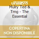Mulry Ted & Tmg - The Essential cd