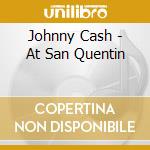 Johnny Cash - At San Quentin cd musicale di Johnny Cash