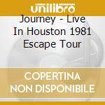 Journey - Live In Houston 1981 Escape Tour cd