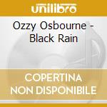 Ozzy Osbourne - Black Rain cd musicale di Ozzy Osbourne