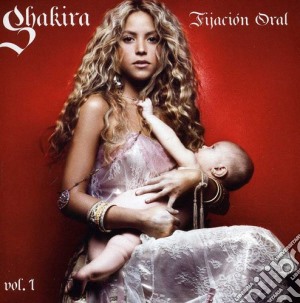 Shakira - Fijacion Oral Vol.1 cd musicale di Shakira