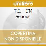 T.I. - I'M Serious cd